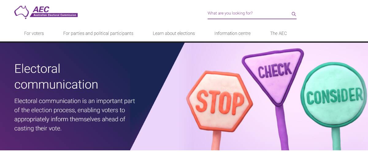 STOP, CHECK, CONSIDER: The Australian Electoral Commission has set up an online disinformation register after conspiracies "bordering on the unhinged" circulate ahead of May 21, 2022. Picture: Australian Electoral Commission (AEC)